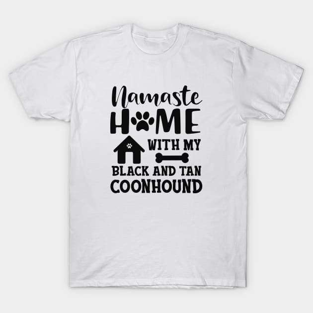 black and tan coonhound dog - Namaste home with my Black and tan coonhound T-Shirt by KC Happy Shop